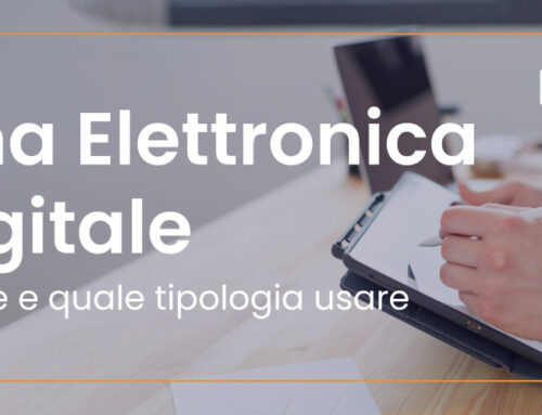 Firma elettronica e firma digitale: quali sono le differenze e quale tipologia usare